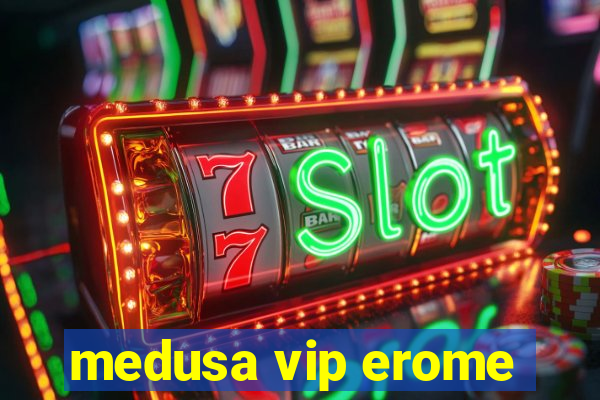 medusa vip erome